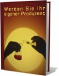 Werden Sie Ihr eigener Produzent