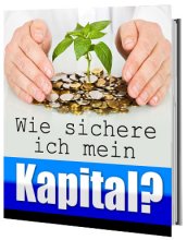 Wie sichere ich mein Kapital?