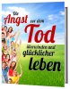 Die Angst vor dem Tod überwinden