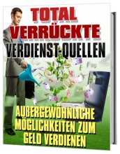 Total verrückte Verdienst-Quellen