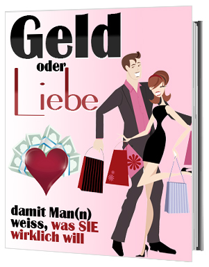 Geld oder Liebe - zum Schließen ins Bild klicken